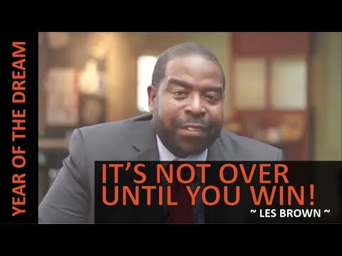 Its Not Over Until You Win | Les Brown (Georgia Dome LIVE) | 2018: Year of The Dream | Neural Mantra