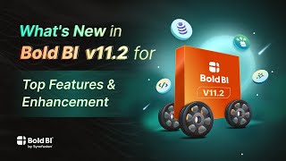 What’s New in Bold BI® 11.2: Top Features & Enhancement