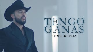 Fidel Rueda | Tengo ganas | Video Oficial