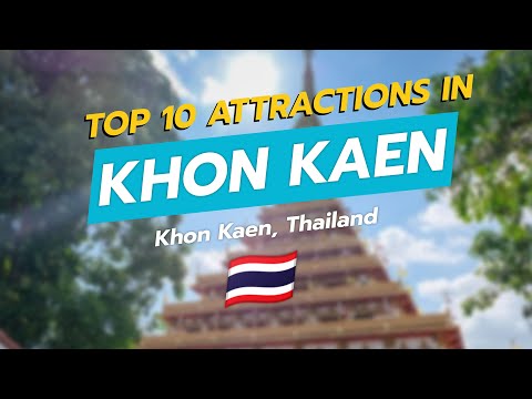 Top 10 Must-See Attractions in Khon Kaen, Thailand! 🇹🇭✨