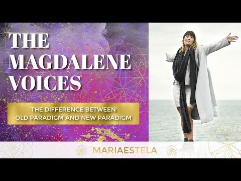 The Magdalene Voices - The Difference Between Old Paradigm and New Paradigm w. Mariaestela