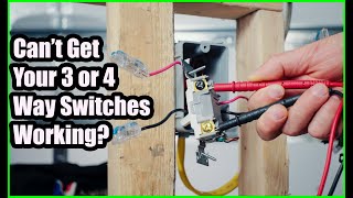 How to Fix Your Botched 3 or 4 Way Switches [+ Troubleshooting a Bad Switch]