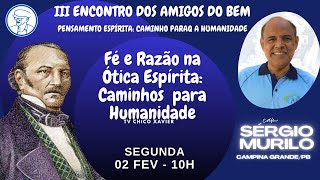 Fé e Razão na  ótica Espírita: Caminhos  para Humanidade- Sérgio Murilo©TV Chico Xavier
