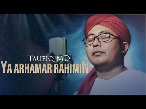 Ya Arhamar Rahimin - Taufiq MD (Official Video)