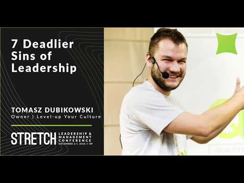 7 Deadlier Sins of Leadership - Tomasz Dubikowski | Stretch 2018