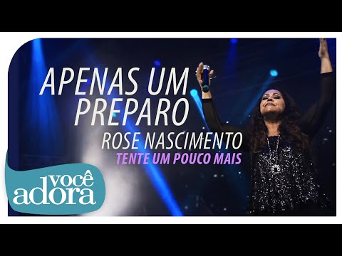 É Apenas Um Preparo - Rose Nascimento