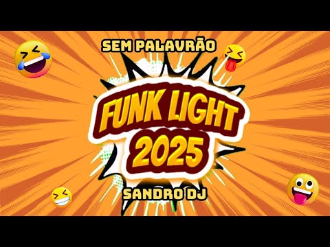 FUNK LIGHT 2025 - SEM PALAVRÃO -  SETEMBRO - SANDRO DJ - TOCANDO AS MELHORES PARA DANÇAR 💃
