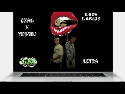 Yubeili x C-Kan// Esos Labios// Letra