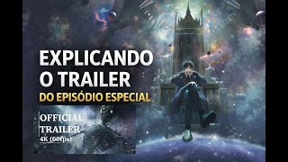 EXPLICANDO o TRAILER do Primeiro EPISÓDIO ESPECIAL de LORD OF MYSTERIES