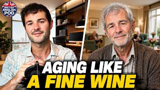 Aging Like a Fine Wine | British English Podcast