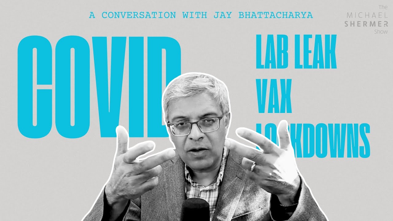 Thinking Critically About COVID: Conspiracies vs. Nuance and Facts (Jay Bhattacharya)