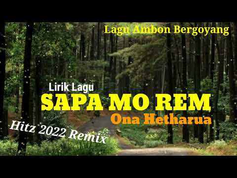 Lagu Timur | ONA HETHARUA - SAPA MO REM | Lagu Timur  Terbaru 2022 - Lirik Lagu