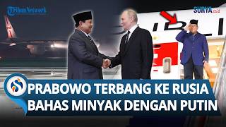 DETIK-DETIK Prabowo Terbang ke Rusia untuk Bertemu Vladimir Putin: Akan Bahas Persediaan Minyak