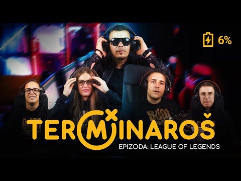 TERMINAROŠ 6 - LEAGUE OF LEGENDS