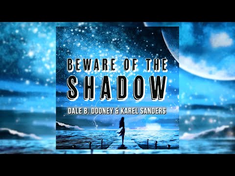 Dale B. Dooney & Karel Sanders - Beware Of The Shadow (Radio Mix)  [Video Edit]