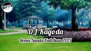 Download lagu DJ KAGODA | REMIX SUNDA TERBARU FULL BASS 2021 (DJ SUNDA Remix) mp3 Download lagu DJ KAGODA | REMIX SUNDA TERBARU FULL BASS 2021 (DJ SUNDA Remix) mp3