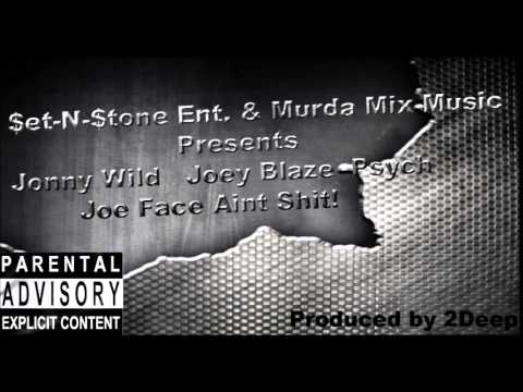 Jonny Wild - Joe Face Aint Shit (Feat. Joey Blaze & Psych)