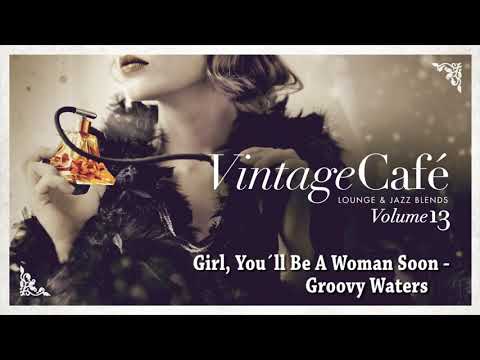 Girl, You´ll Be a Woman Soon - Groovy Waters (Urge Overkill´s song) Vintage Café Vol. 13