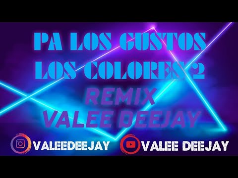 PA LOS GUSTOS LOS COLORES 2 (REMIX) ✘ VALEE DEEJAY 🔥