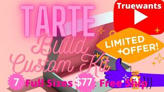 TARTE CUSTOM KIT SALE is LIVE • May 2026 • 7 Full‑Size Products for $77 + Free Ship – FULL Walk Thru