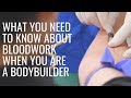 What you need to Know about Bloodwork when You are a Bodybuilder!