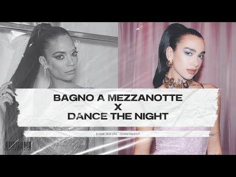 BAGNO A MEZZANOTTE X DANCE THE NIGHT - Elodie, Dua Lipa (DEIANA Mashup)