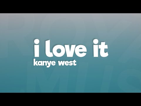 Kanye West & Lil Pump  - I Love It (Lyrics) ft. Adele Givens