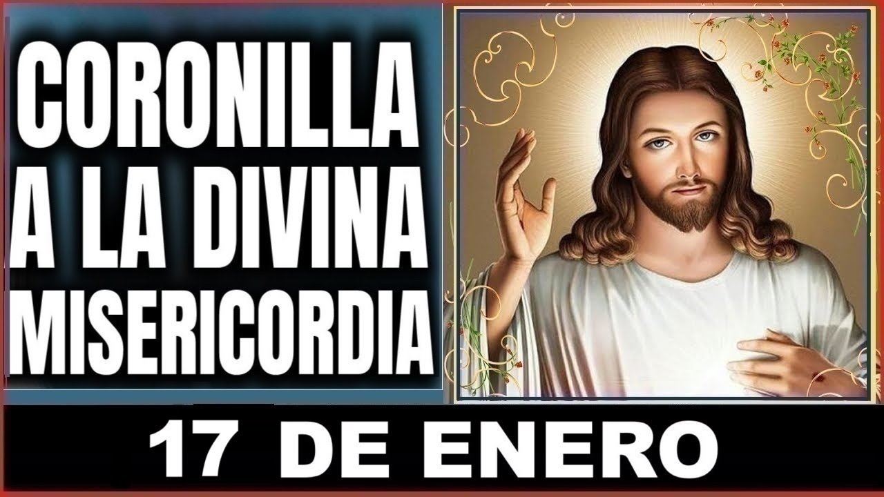 LA CORONILLA DE LA DIVINA MISERICORDIA  Viernes 17 de Enero de 2025