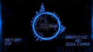 Darren Styles, Dougal &amp; Gammer - Party don&#39;t Stop