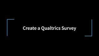 Create a Survey in Qualtrics