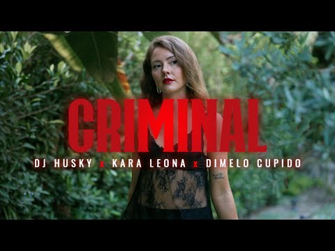 CRIMINAL - Kara Leona x Dj Husky x Dimelo Cupido