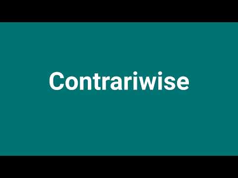 'Contrariwise' Meaning and Pronunciation