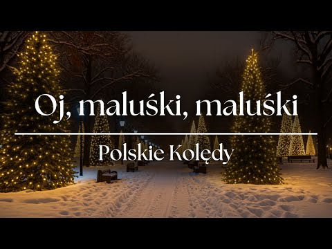 Oj, maluśki, maluśki – tradycyjna polska kolęda