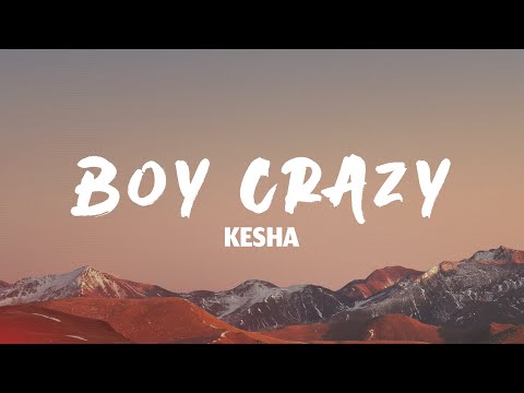 Kesha - BOY CRAZY. (Lyrics)
