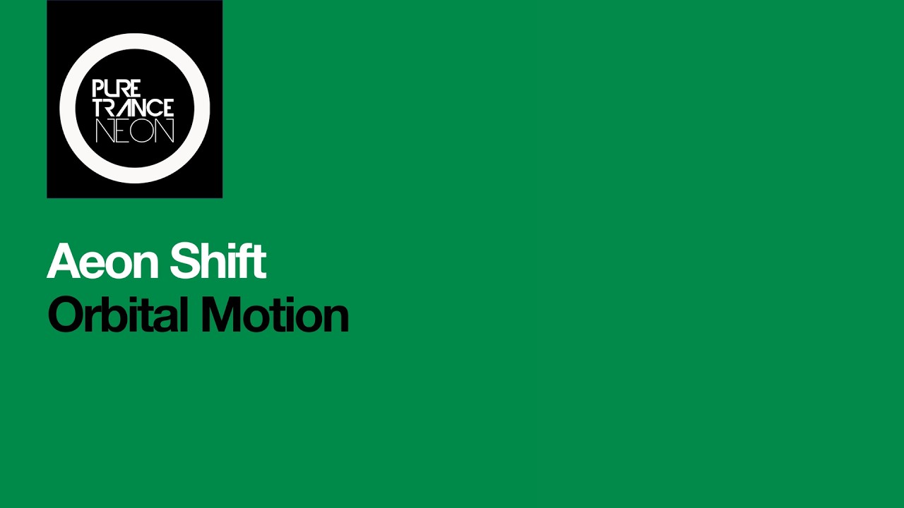 Aeon Shift – Orbital Motion [Pure Trance NEON]
