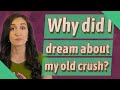 Why Did I Dream About My Old Crush