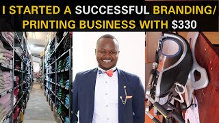 HOW I SPENT $330 TO BUILD A SUCCESSFUL PRINTING/BRANDING BUSINESS IN KISUMU, KENYA #AfricaBusiness