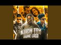 Khuch To Hone Laga