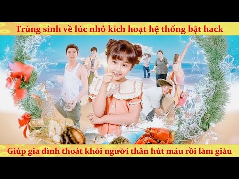 Hệ thống: trùng sinh trở về làm con nít, mang cả nhà mỗi ngày ăn thịt dẫn cả làng đi làm giàu