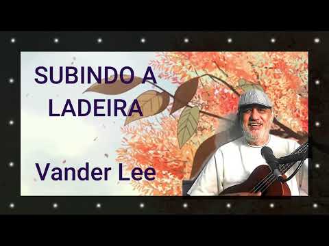 Subindo a ladeira - Vander Lee