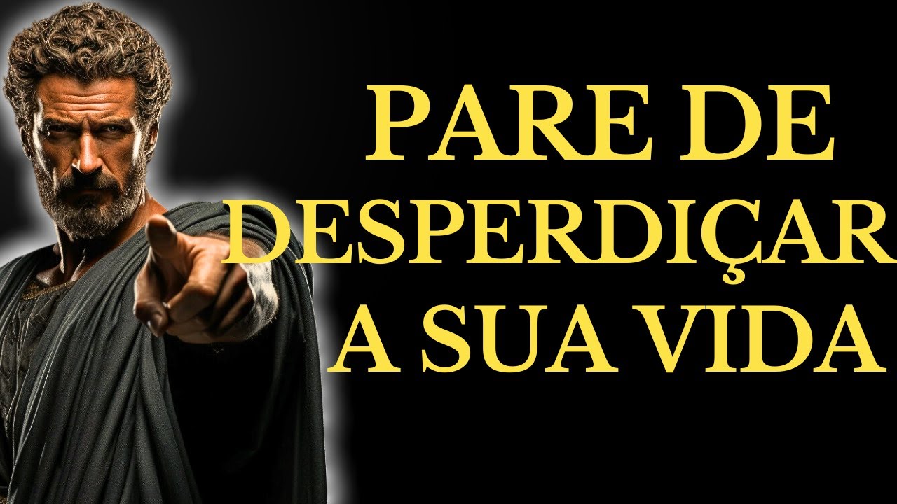TOME AÇÃO e PARE de DESPERDIÇAR sua VIDA l 15 LIÇÕES de ESTOICISMO