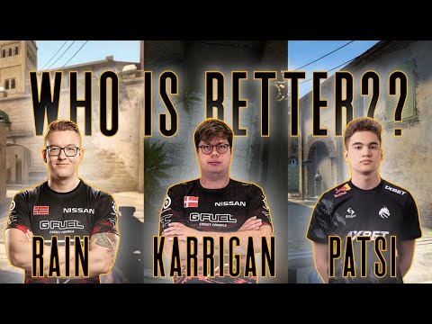 rain, karrigan or Patsi, Who is better ???