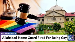Allahabad Home Guard Fired For Being Gay