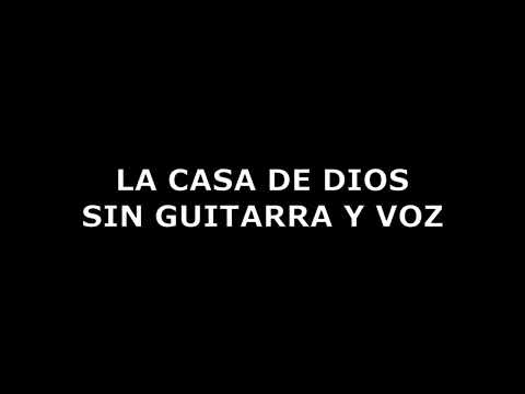 LA CASA DE DIOS - SIN GUITARRA Y VOZ