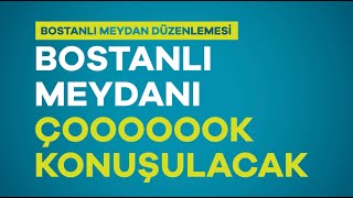 Bostanlı Meydan Düzenlemesi Hayata Geçiyor | İsmail Çiftçioğlu - Karşı