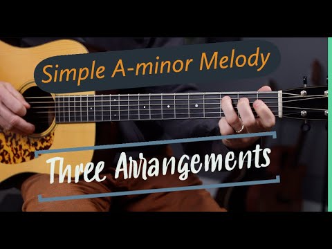 Simple Am Melody - Three Arrangements - Guitar Lesson!