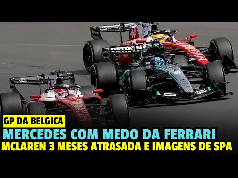 GP DA BELGICA: FERRARI PREOCUPA MERCEDES! MCLAREN 03 MESES ATRASADA E PRIMEIRAS IMAGENS DE SPA