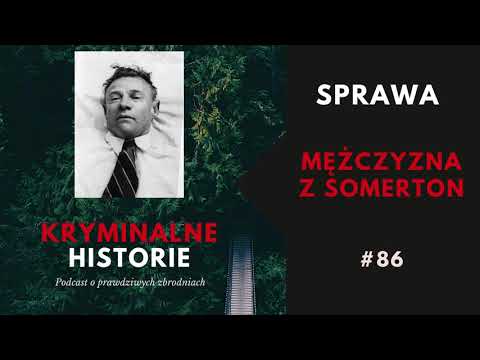 TAJEMNICA MĘŻCZYZNY Z SOMERTON | KRYMINALNE HISTORIE