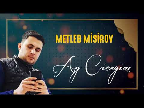 Metleb Misirov - Ag Ciceyim 2021 (Official Music)