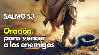 Salmo 53 - Plegaria por los enemigos
